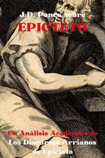 J.D. Ponce sobre Epicteto: Un Análisis Académico de Los Discursos Arrianos de Epicteto