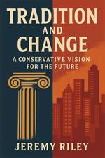 Tradition and Change: A Conservative Vision for the Future