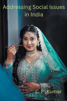 Addressing Social Issues in India - C P Kumar - cover