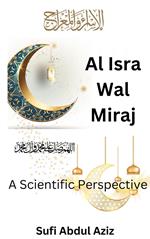 Al-Isra Wal Miraj - A Scientific Perspective