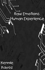 Raw Emotions, Human Experience
