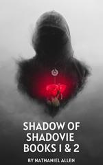 Shadow Of Shadovia Books 1 & 2