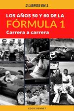 2 libros en 1: Los años 50 y 60 de la Fórmula 1 carrera a carrera
