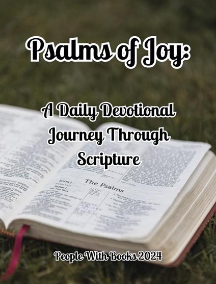 Psalms of Joy: A Daily Devotional Journey Through Scripture