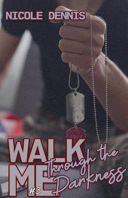 Walk Me Through the Darkness - Nicole Dennis - cover