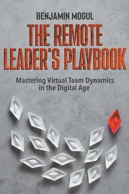 The Remote Leader's Playbook - Benjamin Mogul - cover