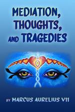 Mediation, Thoughts, and Tragedies.