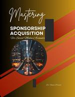Mastering Sponsorship Acquisition for Social Media Accounts