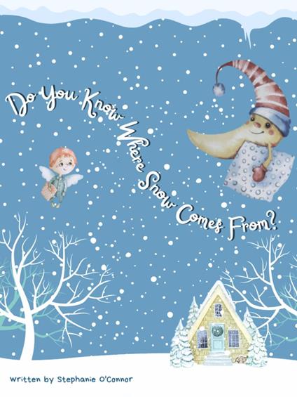 Do You Know Where Snow Comes From? - Stephanie O'Connor - ebook