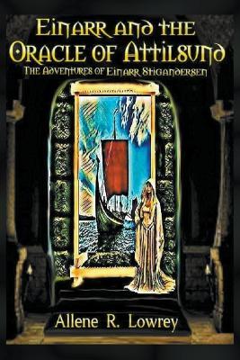 Einarr and the Oracle of Attilsund - Allene R Lowrey - cover