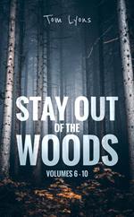 Stay Out of the Woods: Volumes 6-10