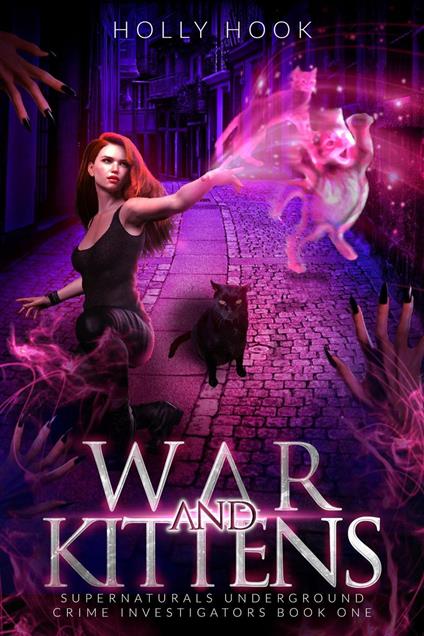 War and Kittens [Supernaturals Underground: Crime Investigators, Book 1] - Holly Hook - ebook
