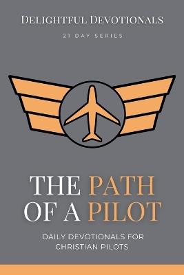 The Path Of A Pilot: Daily Devotionals for Christian Pilots - Nicole G M - cover