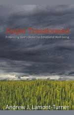 Anger Transformed: Embracing God's Grace for Emotional Well-being