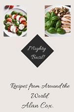 Mighty Basil - Recipes from Around the World