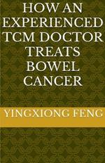 How An Experienced TCM Doctor Treats Bowel Cancer