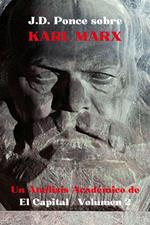 J.D. Ponce sobre Karl Marx: Un Análisis Académico de El Capital - Volumen 2