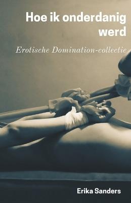 Hoe ik onderdanig werd - Erika Sanders - cover