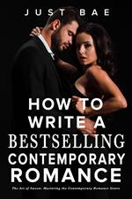How to Write a Bestselling Contemporary Romance: The Art of Swoon: Mastering the Contemporary Romance Genre
