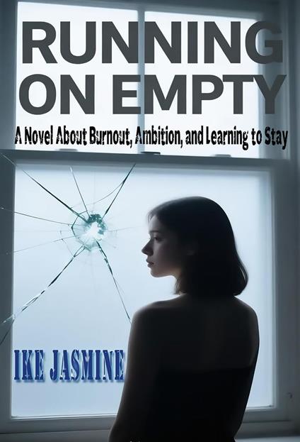 RUNNING ON EMPTY A Novel About Burnout, Ambition, and Learning to Stay - Ike jasmine - ebook