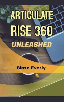 Articulate Rise 360 Unleashed - Blaze Everly - cover