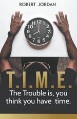 Time: The Trouble is, you Think you Have Time