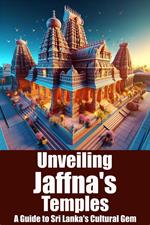 Unveiling Jaffna's Temples