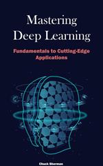 Mastering Deep Learning: