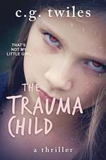 The Trauma Child: A thriller