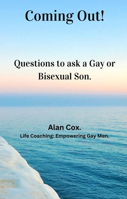 Coming Out! Questions to ask a Gay or Bisexual Son.