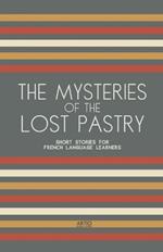The Mysteries of the Lost Pastry: Short Stories for French Language Learners