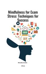Mindfulness for Exam Stress: Techniques for Success