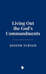 Living Out the God’s Commandments