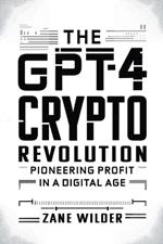The GPT-4 Crypto Revolution: Pioneering Profit in a Digital Age