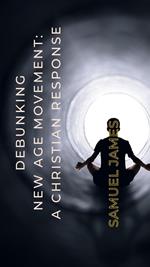 Debunking New Age Movement: A Christian Response