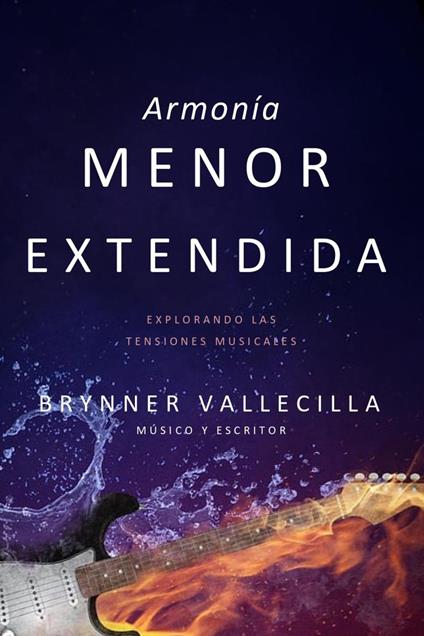 Armonía menor extendida: Explorando las Tensiones Musicales - Brynner Vallecilla - ebook