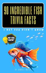 90 Incredible Fish Trivia Facts I Bet You Didn't Know