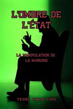 L’Ombre de l’État : La Manipulation de la Mémoire