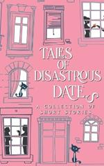 Tales of Disastrous Dates