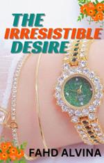 The Irresistible Desire