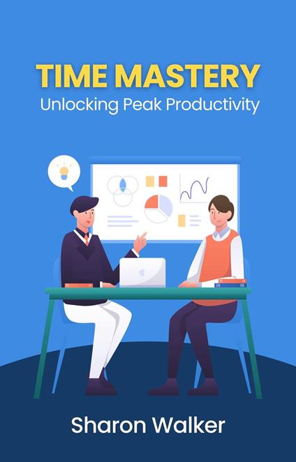 Time Mastery: Unlocking Peak Productivity