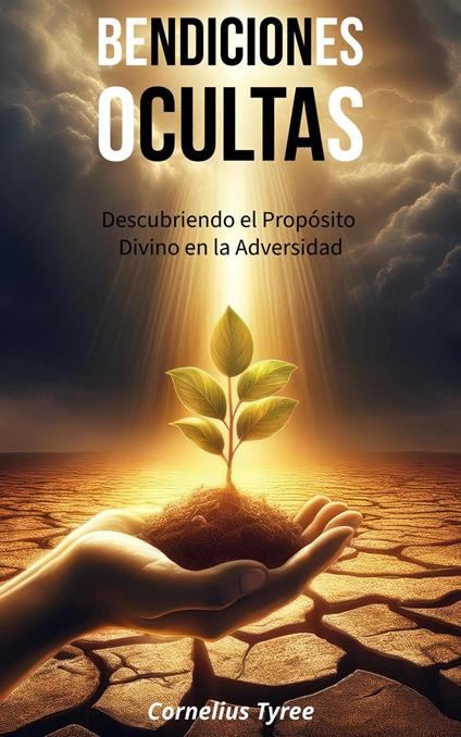 Bendiciones Ocultas: Descubriendo el Propósito Divino en la Adversidad