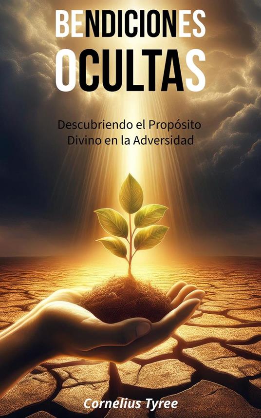Bendiciones Ocultas: Descubriendo el Propósito Divino en la Adversidad