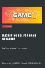 Mastering SDL for Game Creators: Crafting Unique Experiences