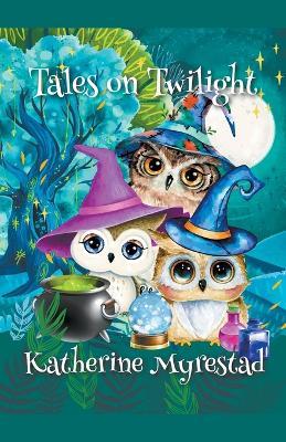 Tales on Twilight - Katherine Myrestad - cover