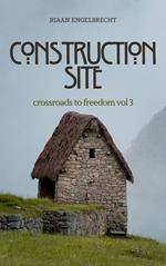Crossroads to Freedom Vol 3: Construction Site