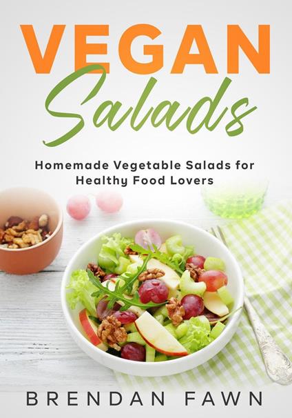 Vegan Salads, Homemade Vegetable Salads for Healthy Food Lovers