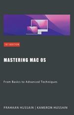 Mastering Mac OS: From Basics to Advanced Techniques