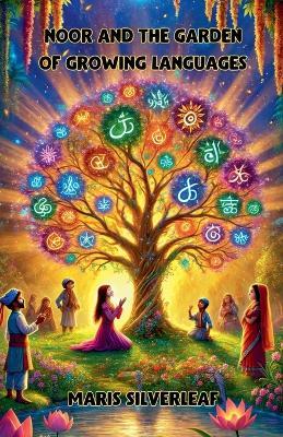 Noor and the Garden of Growing Languages - Maris Silverleaf - cover