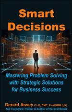 Smart Decisions: Mastering Problem Solving with Strategic Solutions for Business Success
